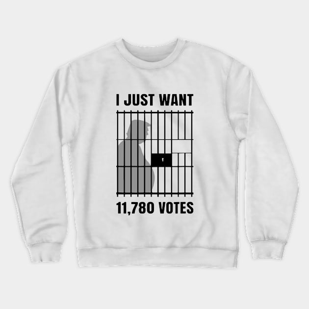 I Just Want to Find 11,780 Votes Trump for Prison Crewneck Sweatshirt by ArchmalDesign